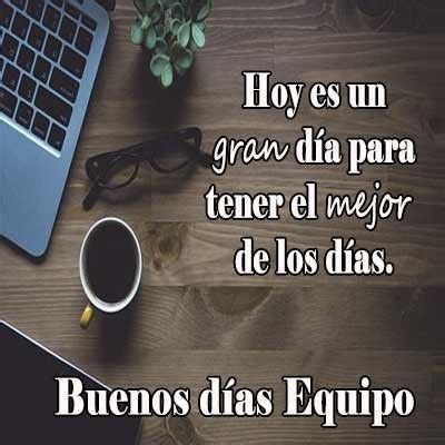 buenos días equipo.